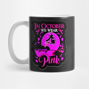 In October We Wear Pink Ribbon Witch Halloween Breast Cancer support Mug